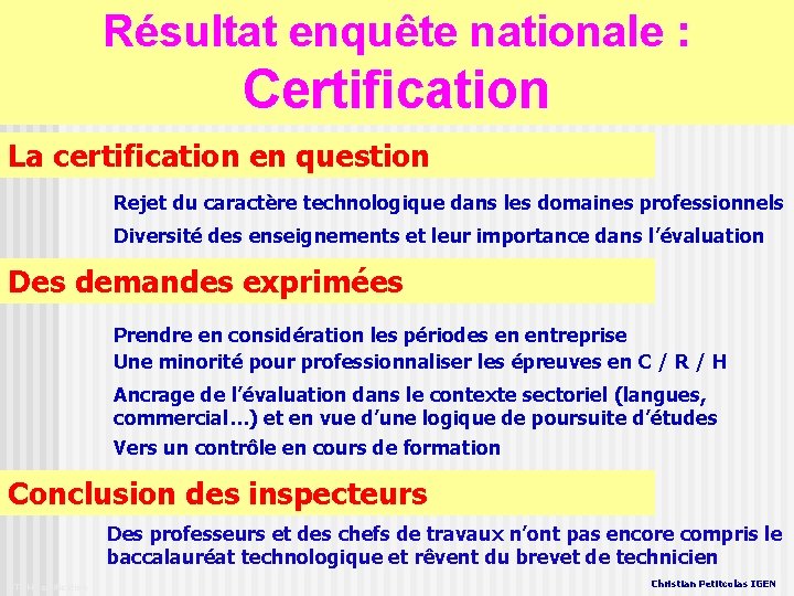 Résultat enquête nationale : Certification La certification en question Rejet du caractère technologique dans