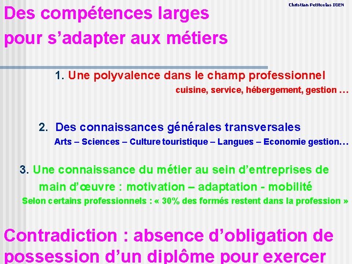 Des compétences larges pour s’adapter aux métiers Christian Petitcolas IGEN 1. Une polyvalence dans