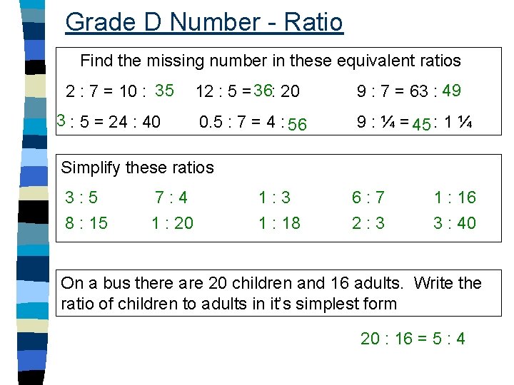 Grade D Number - Ratio Find the missing number in these equivalent ratios 35