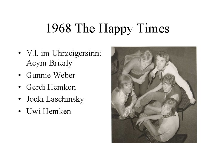 1968 The Happy Times • V. l. im Uhrzeigersinn: Acym Brierly • Gunnie Weber