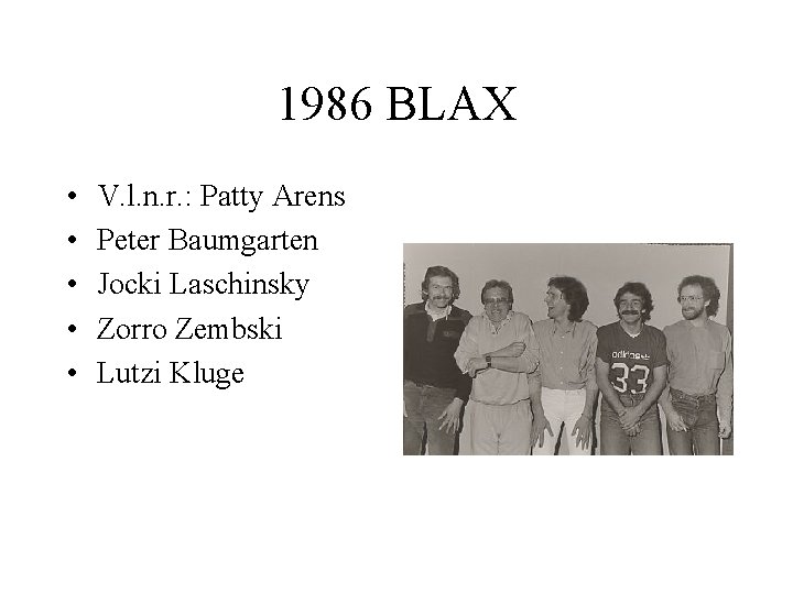 1986 BLAX • • • V. l. n. r. : Patty Arens Peter Baumgarten