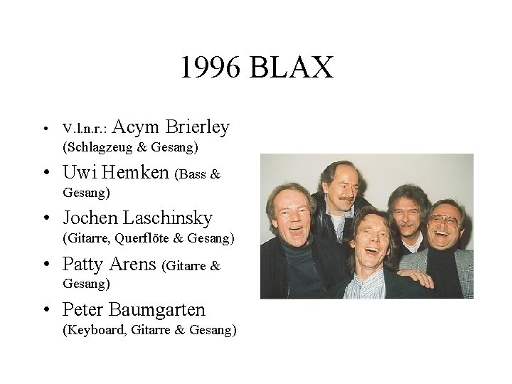 1996 BLAX • V. l. n. r. : Acym Brierley (Schlagzeug & Gesang) •