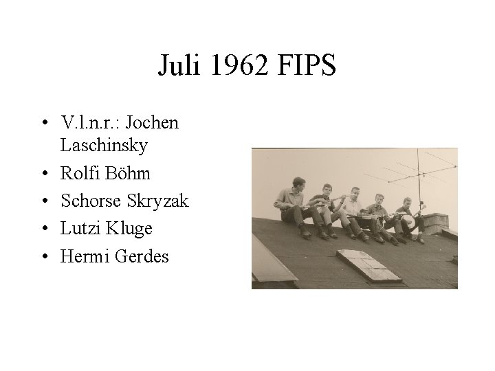 Juli 1962 FIPS • V. l. n. r. : Jochen Laschinsky • Rolfi Böhm