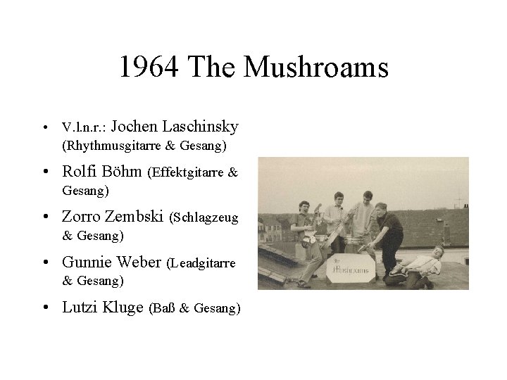 1964 The Mushroams • V. l. n. r. : Jochen Laschinsky (Rhythmusgitarre & Gesang)