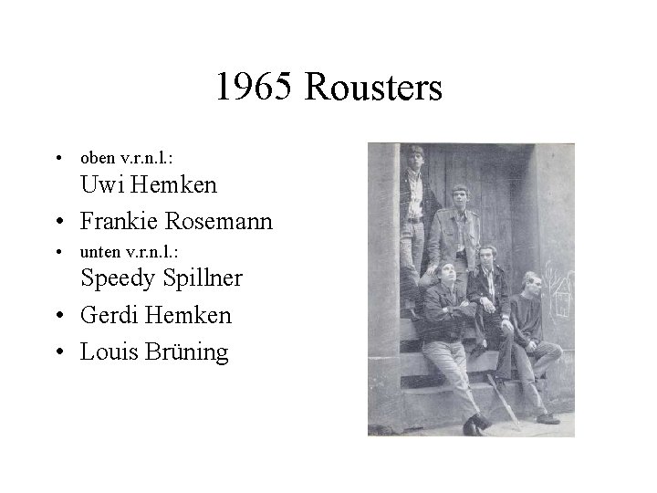 1965 Rousters • oben v. r. n. l. : Uwi Hemken • Frankie Rosemann