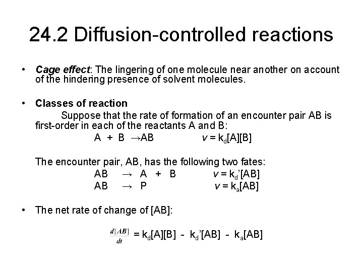 24. 2 Diffusion-controlled reactions • Cage effect: The lingering of one molecule near another