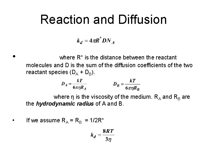 Reaction and Diffusion • where R* is the distance between the reactant molecules and