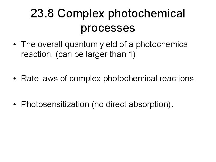 23. 8 Complex photochemical processes • The overall quantum yield of a photochemical reaction.