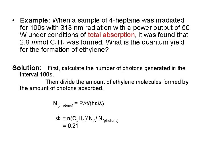  • Example: When a sample of 4 -heptane was irradiated for 100 s