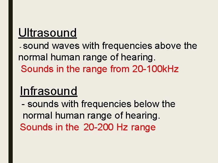 Ultrasound waves with frequencies above the normal human range of hearing. Sounds in the