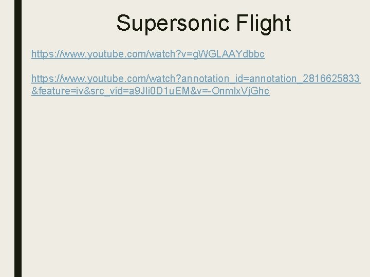 Supersonic Flight https: //www. youtube. com/watch? v=g. WGLAAYdbbc https: //www. youtube. com/watch? annotation_id=annotation_2816625833 &feature=iv&src_vid=a