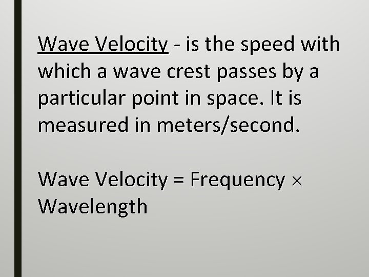 Wave Velocity - is the speed with which a wave crest passes by a