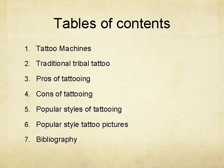 Tables of contents 1. Tattoo Machines 2. Traditional tribal tattoo 3. Pros of tattooing