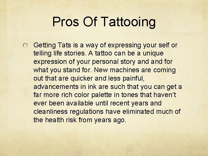 Pros Of Tattooing Getting Tats is a way of expressing your self or telling