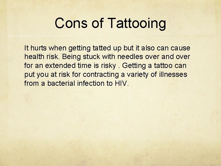 Cons of Tattooing It hurts when getting tatted up but it also can cause