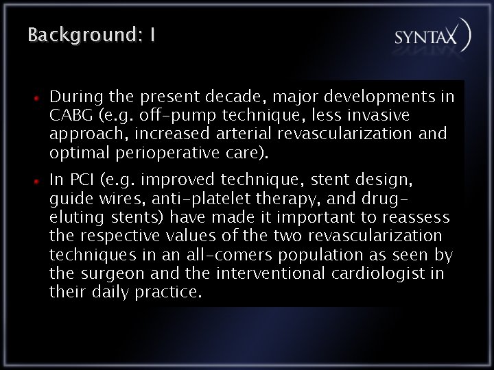 Background: I During the present decade, major developments in CABG (e. g. off-pump technique,