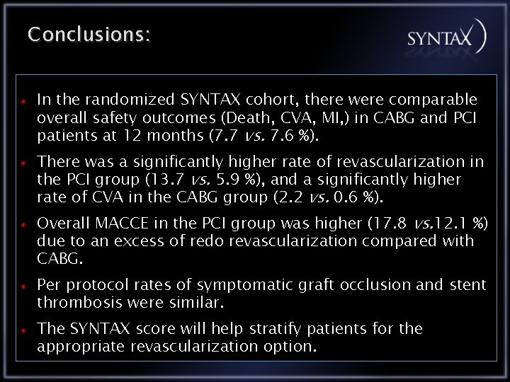 Conclusions: In the randomized SYNTAX cohort, there were comparable overall safety outcomes (Death, CVA,