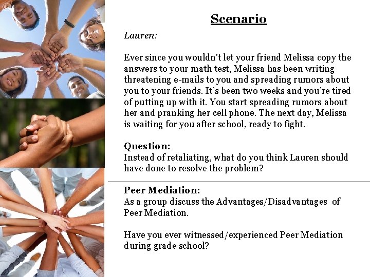 Scenario Lauren: Ever since you wouldn’t let your friend Melissa copy the answers to