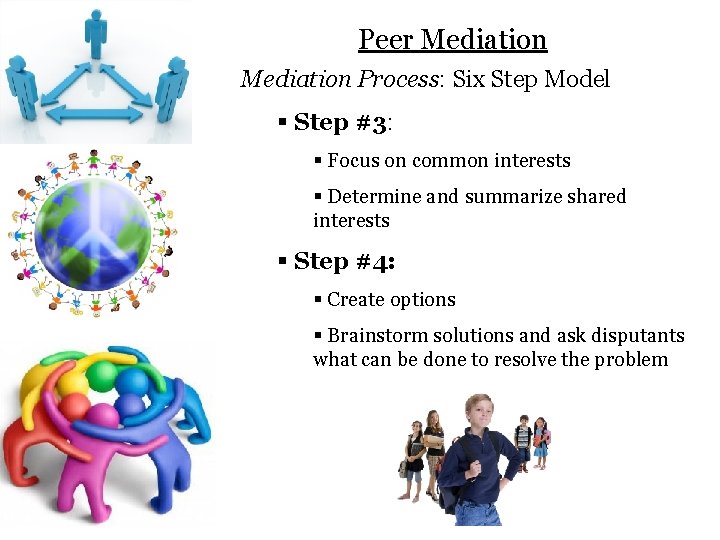 Peer Mediation Process: Six Step Model § Step #3: § Focus on common interests