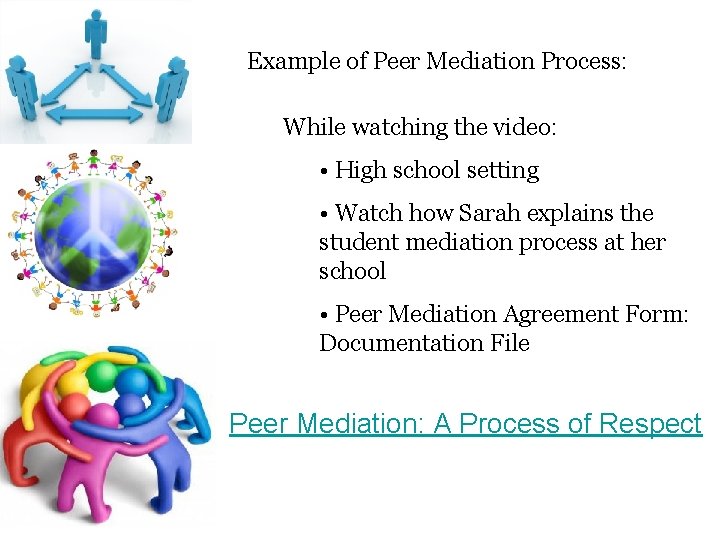 Example of Peer Mediation Process: While watching the video: • High school setting •