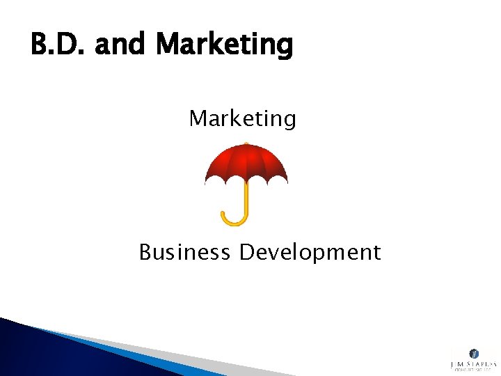 B. D. and Marketing Business Development 