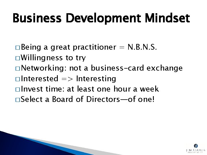 Business Development Mindset � Being a great practitioner = N. B. N. S. �