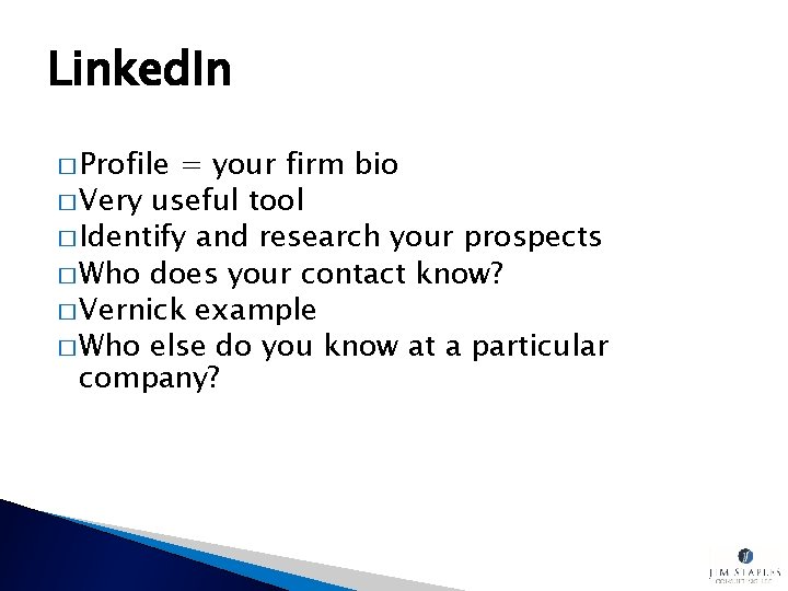 Linked. In � Profile = your firm bio � Very useful tool � Identify