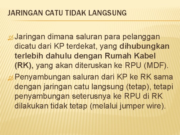 JARINGAN CATU TIDAK LANGSUNG Jaringan dimana saluran para pelanggan dicatu dari KP terdekat, yang