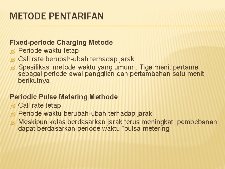 METODE PENTARIFAN Fixed-periode Charging Metode Periode waktu tetap Call rate berubah-ubah terhadap jarak Spesifikasi