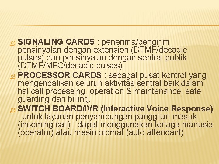 SIGNALING CARDS : penerima/pengirim pensinyalan dengan extension (DTMF/decadic pulses) dan pensinyalan dengan sentral publik