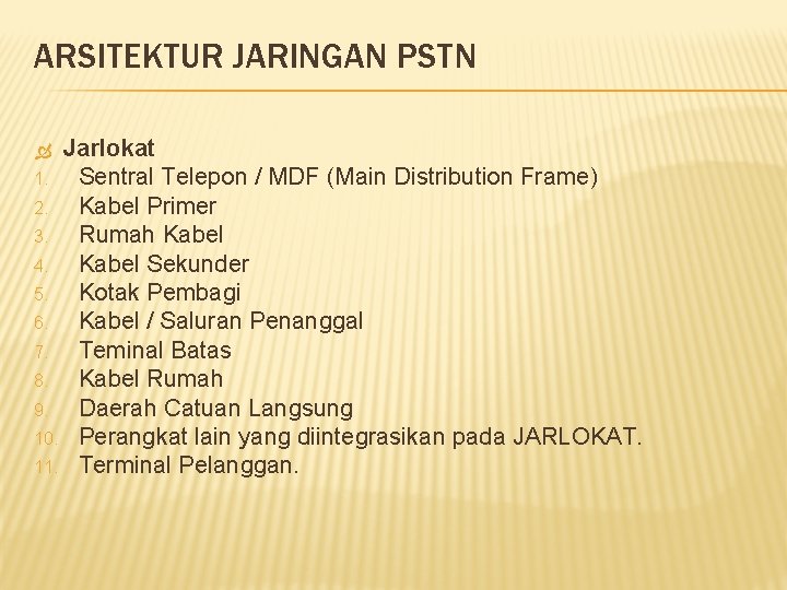 ARSITEKTUR JARINGAN PSTN Jarlokat 1. Sentral Telepon / MDF (Main Distribution Frame) 2. Kabel
