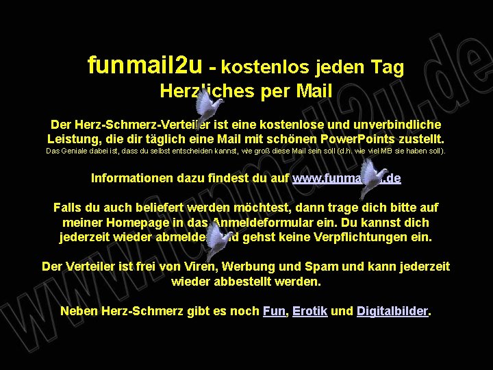 funmail 2 u - kostenlos jeden Tag Herzliches per Mail Der Herz-Schmerz-Verteiler ist eine