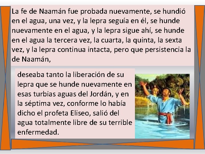 La fe de Naamán fue probada nuevamente, se hundió en el agua, una vez,