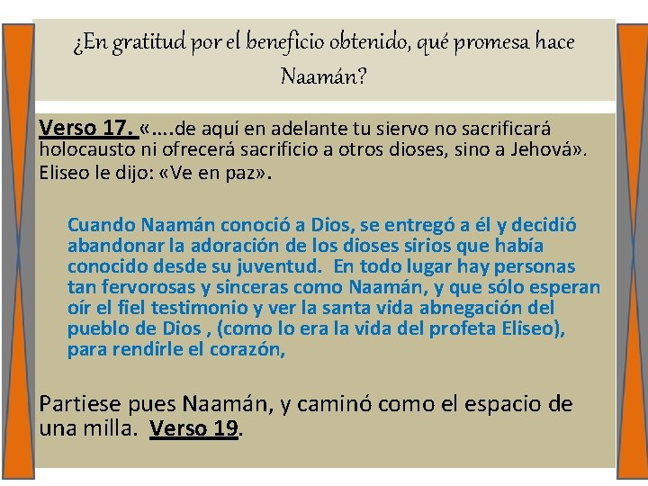 ¿En gratitud por el beneficio obtenido, qué promesa hace Naamán? Verso 17. «…. de