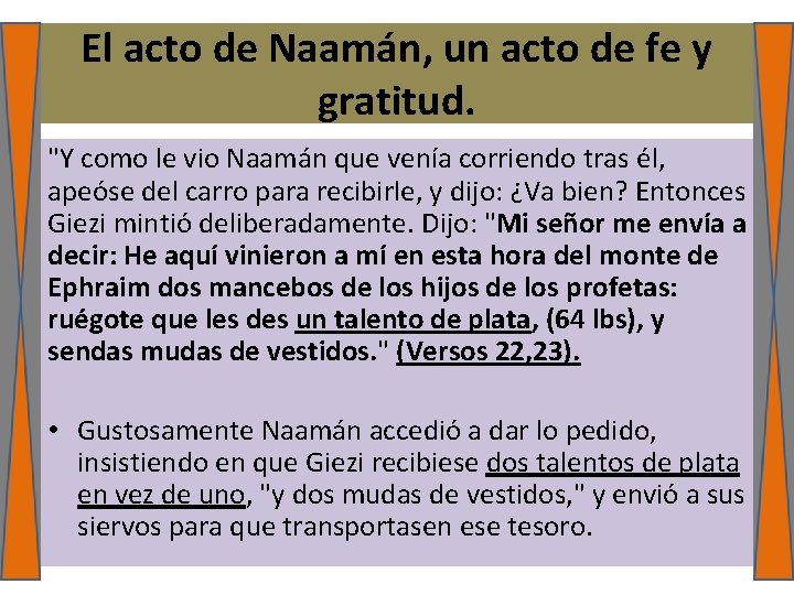 El acto de Naamán, un acto de fe y gratitud. "Y como le vio