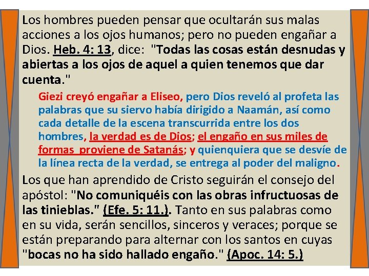 Los hombres pueden pensar que ocultarán sus malas acciones a los ojos humanos; pero