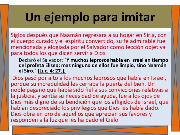 Un ejemplo para imitar Siglos después que Naamán regresara a su hogar en Siria,