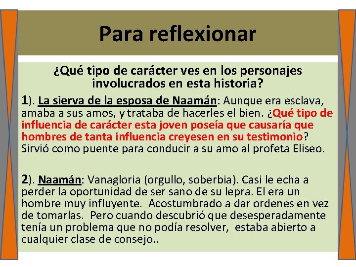 Para reflexionar ¿Qué tipo de carácter ves en los personajes involucrados en esta historia?