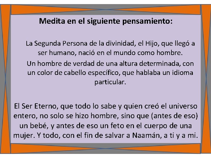 Medita en el siguiente pensamiento: La Segunda Persona de la divinidad, el Hijo, que