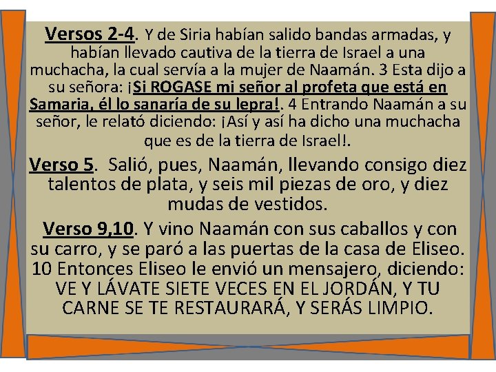 Versos 2 -4. Y de Siria habían salido bandas armadas, y habían llevado cautiva