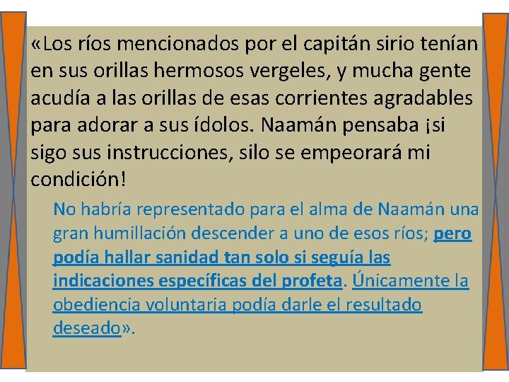  «Los ríos mencionados por el capitán sirio tenían en sus orillas hermosos vergeles,