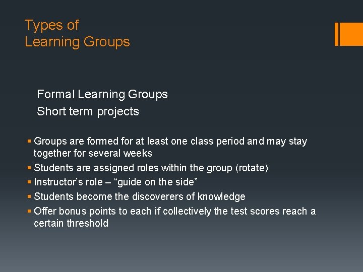 Types of Learning Groups Formal Learning Groups Short term projects § Groups are formed