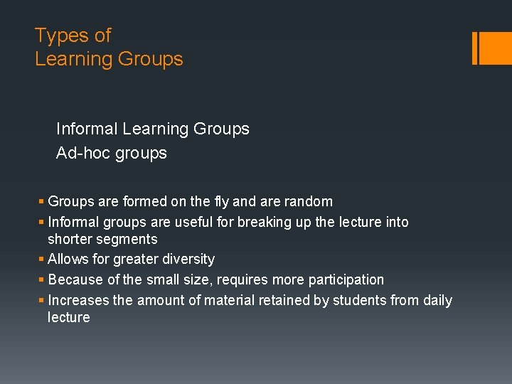 Types of Learning Groups Informal Learning Groups Ad-hoc groups § Groups are formed on