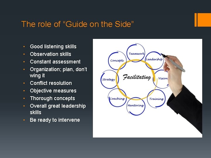 The role of “Guide on the Side” • • • Good listening skills Observation