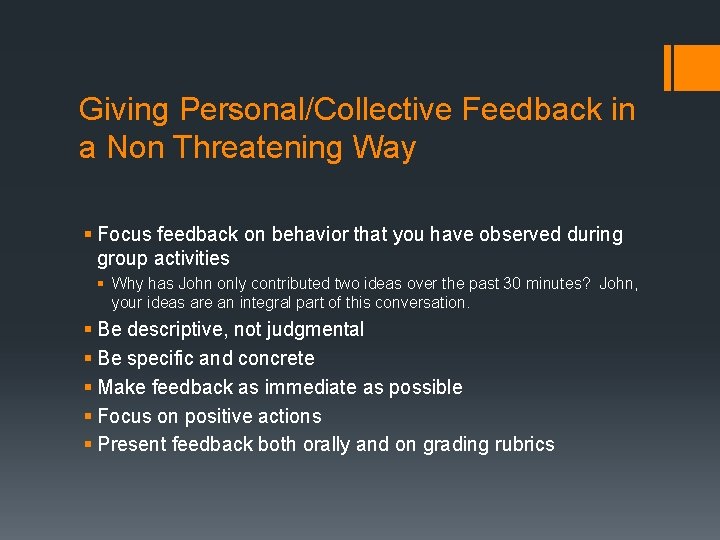 Giving Personal/Collective Feedback in a Non Threatening Way § Focus feedback on behavior that