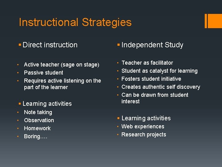 Instructional Strategies § Direct instruction § Independent Study • Active teacher (sage on stage)