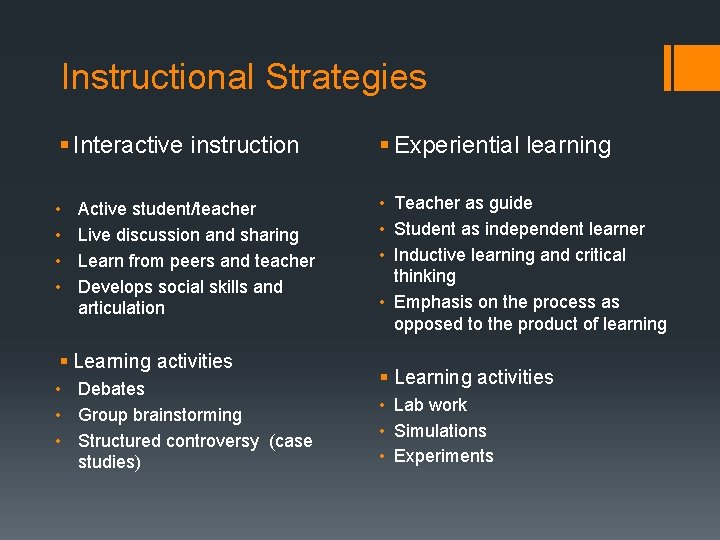 Instructional Strategies § Interactive instruction § Experiential learning • • • Teacher as guide