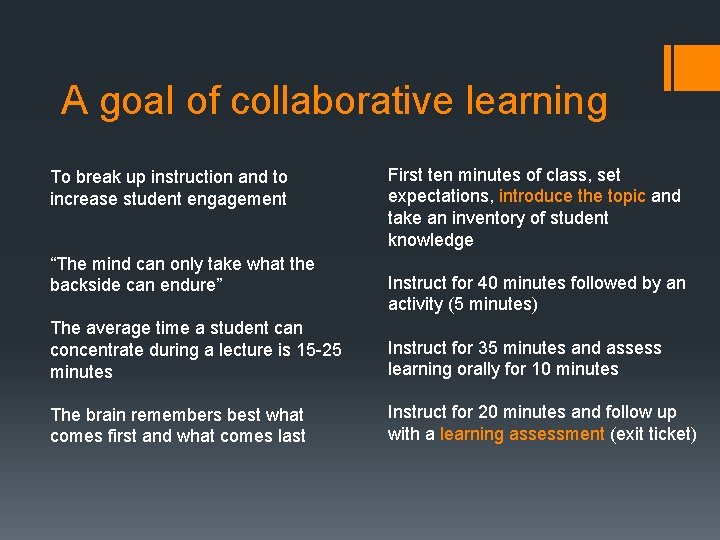 A goal of collaborative learning To break up instruction and to increase student engagement