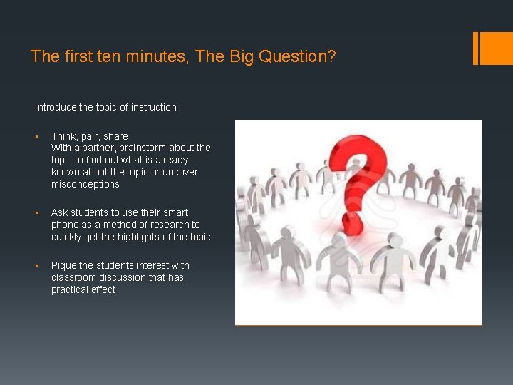 The first ten minutes, The Big Question? Introduce the topic of instruction: • Think,