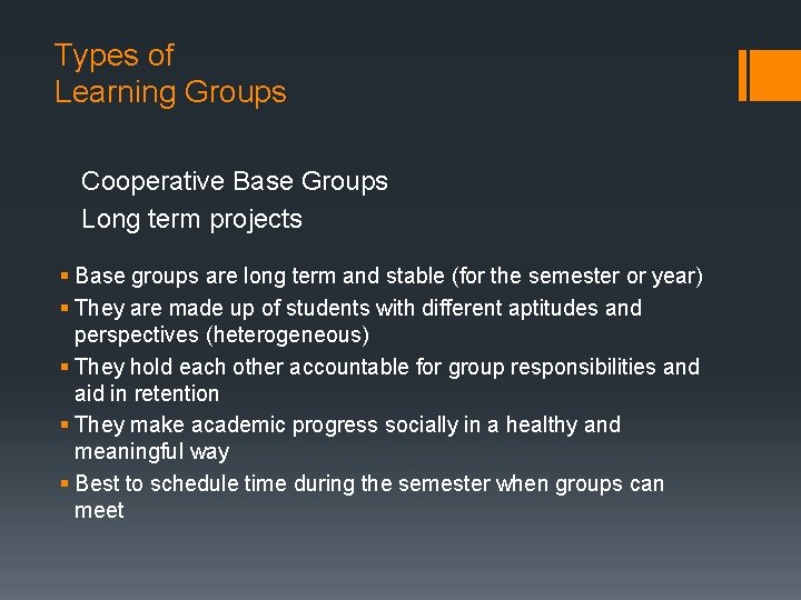Types of Learning Groups Cooperative Base Groups Long term projects § Base groups are